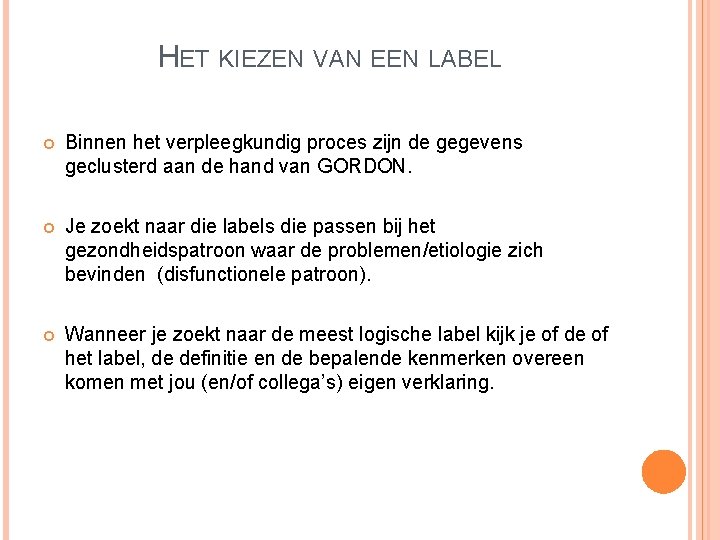 HET KIEZEN VAN EEN LABEL Binnen het verpleegkundig proces zijn de gegevens geclusterd aan