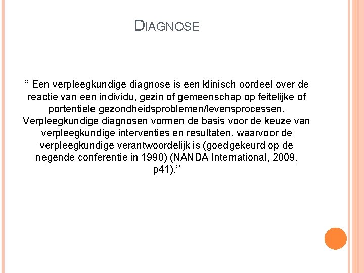 DIAGNOSE ‘’ Een verpleegkundige diagnose is een klinisch oordeel over de reactie van een