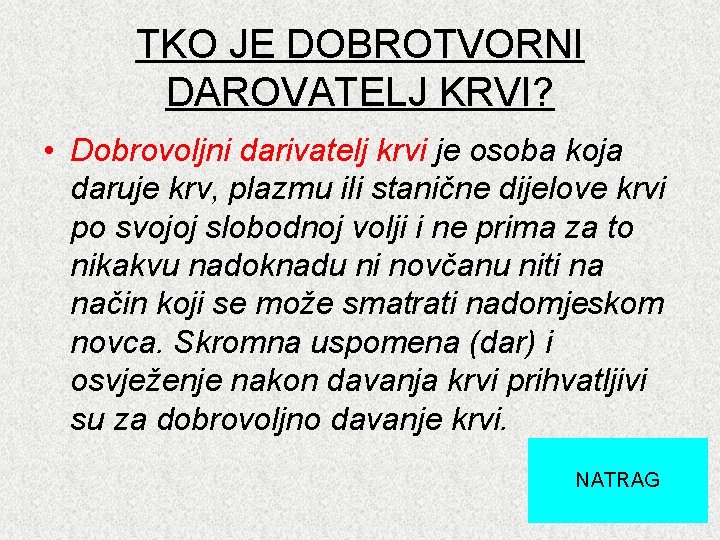 TKO JE DOBROTVORNI DAROVATELJ KRVI? • Dobrovoljni darivatelj krvi je osoba koja daruje krv,