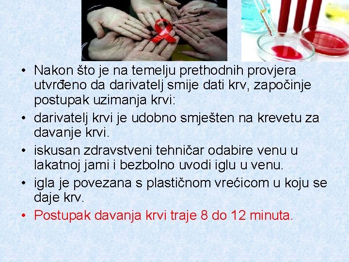  • Nakon što je na temelju prethodnih provjera utvrđeno da darivatelj smije dati