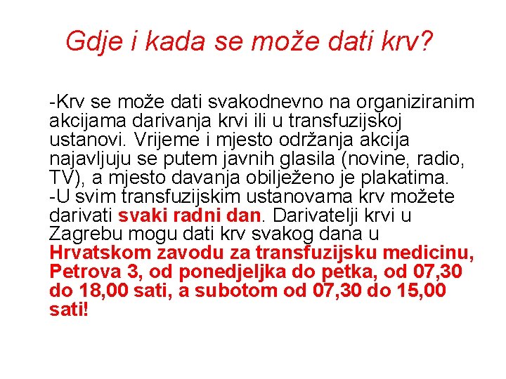 Gdje i kada se može dati krv? -Krv se može dati svakodnevno na organiziranim