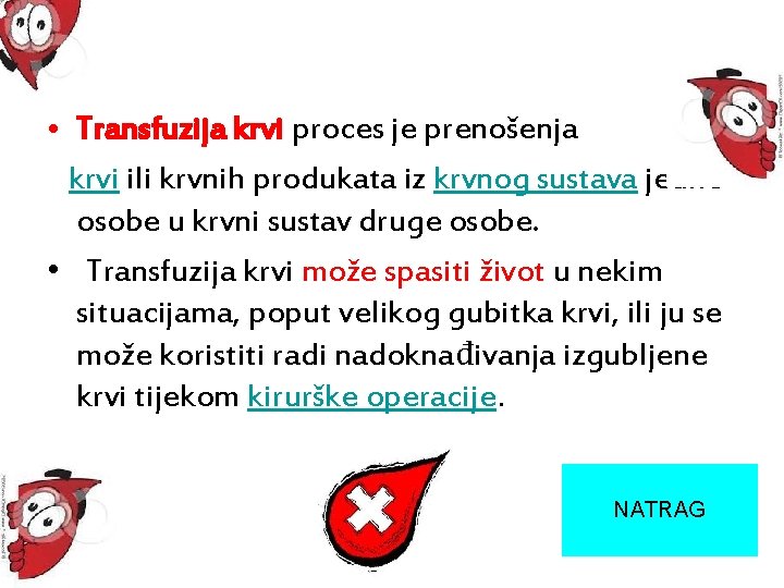  • Transfuzija krvi proces je prenošenja krvi ili krvnih produkata iz krvnog sustava