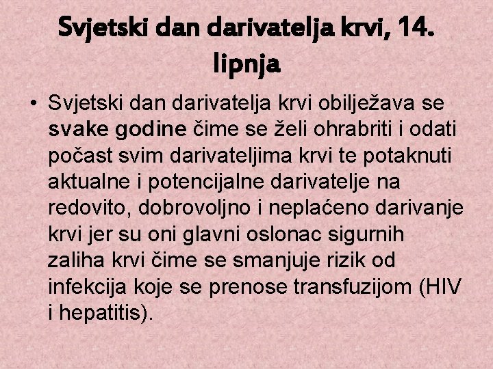 Svjetski dan darivatelja krvi, 14. lipnja • Svjetski dan darivatelja krvi obilježava se svake