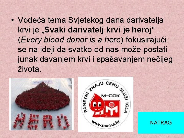  • Vodeća tema Svjetskog dana darivatelja krvi je „Svaki darivatelj krvi je heroj“