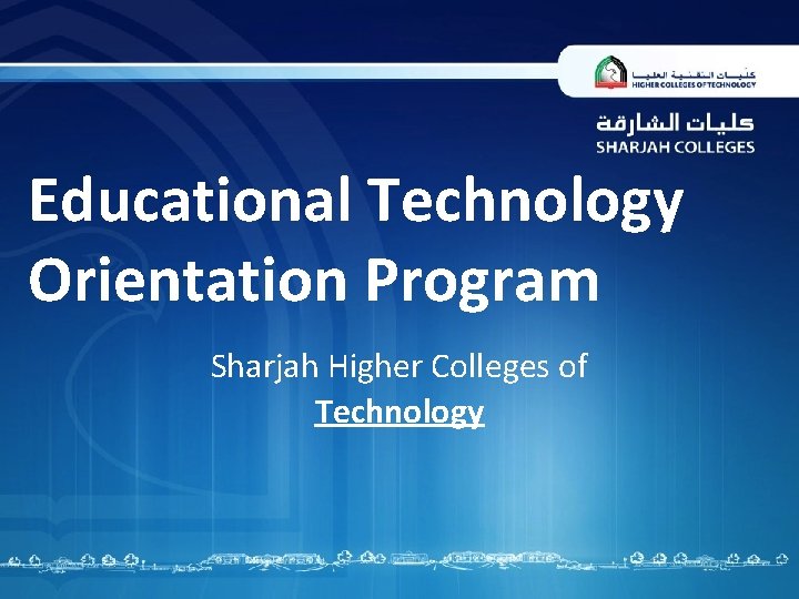 Educational Technology Orientation Program Sharjah Higher Colleges of Technology 