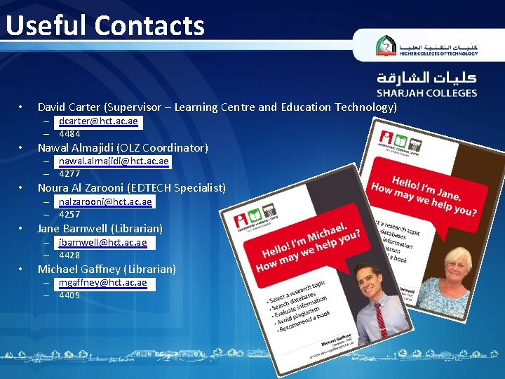 Useful Contacts • David Carter (Supervisor – Learning Centre and Education Technology) – dcarter@hct.