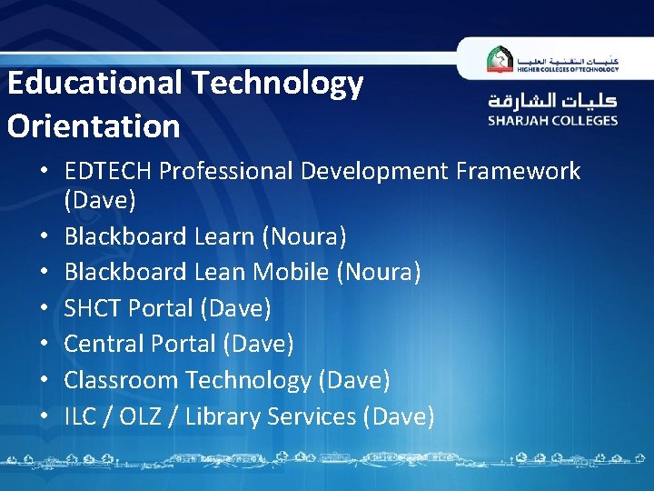 Educational Technology Orientation • EDTECH Professional Development Framework (Dave) • Blackboard Learn (Noura) •