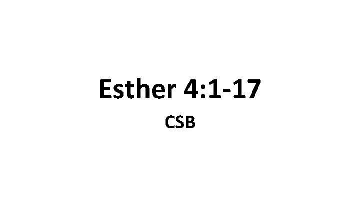 Esther 4: 1 -17 CSB 