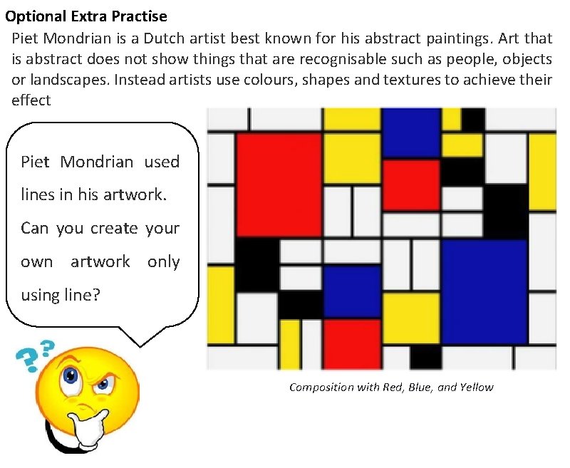 Optional Extra Practise Piet Mondrian is a Dutch artist best known for his abstract