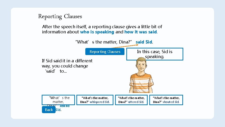 Reporting Clauses After the speech itself, a reporting clause gives a little bit of Reporting Clauses After the speech itself, a reporting clause gives a little bit of