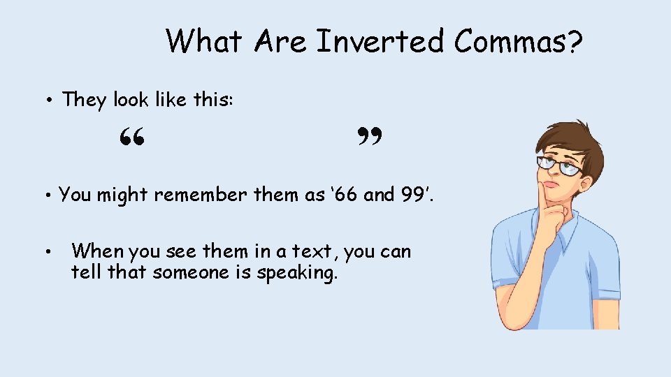 What Are Inverted Commas? • They look like this: “ ” • You might What Are Inverted Commas? • They look like this: “ ” • You might