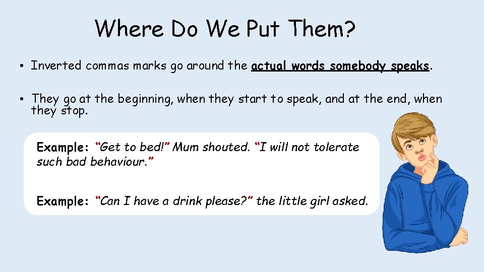 Where Do We Put Them? • Inverted commas marks go around the actual words Where Do We Put Them? • Inverted commas marks go around the actual words
