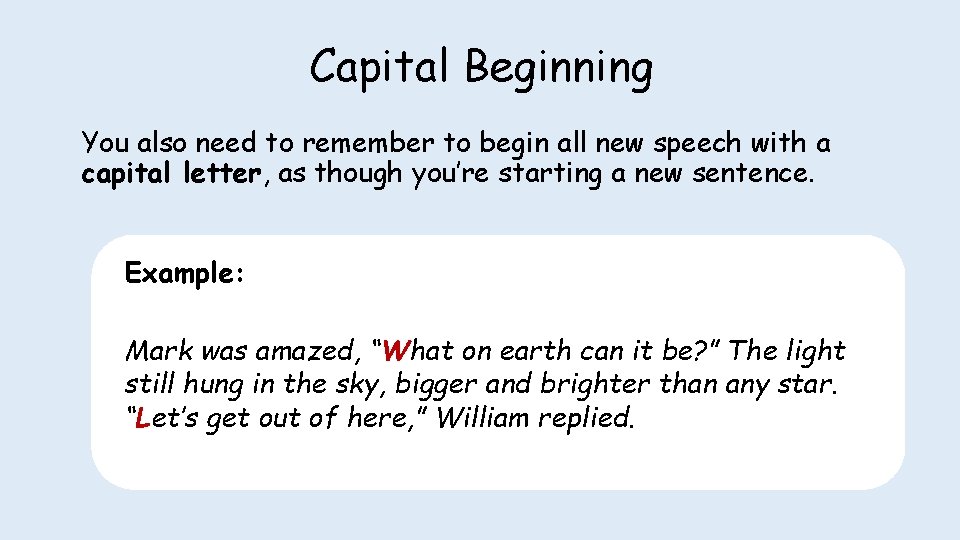Capital Beginning You also need to remember to begin all new speech with a Capital Beginning You also need to remember to begin all new speech with a
