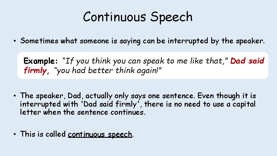 Continuous Speech • Sometimes what someone is saying can be interrupted by the speaker. Continuous Speech • Sometimes what someone is saying can be interrupted by the speaker.