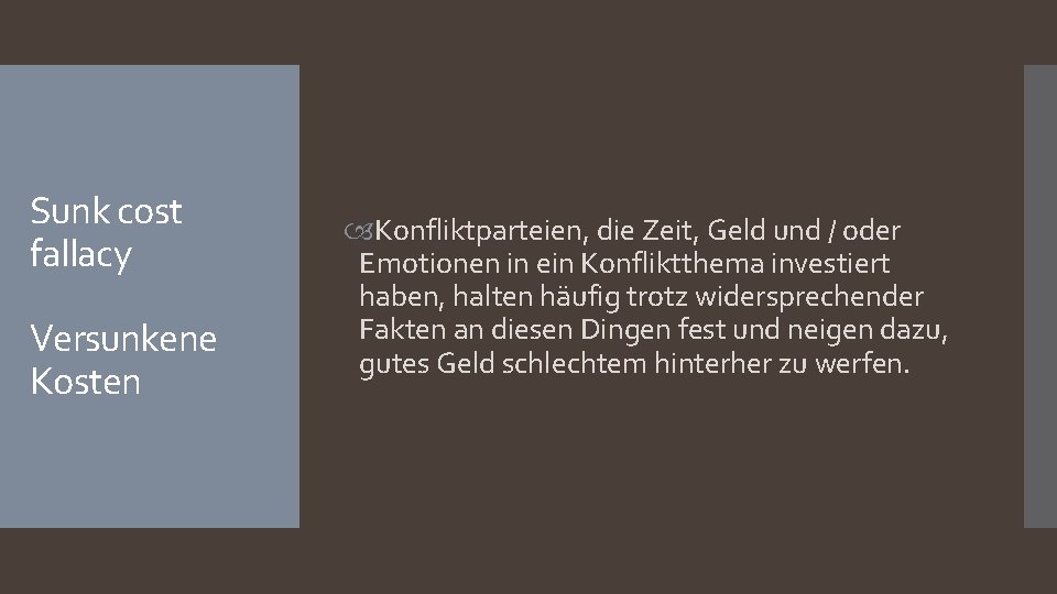 Sunk cost fallacy Versunkene Kosten Konfliktparteien, die Zeit, Geld und / oder Emotionen in