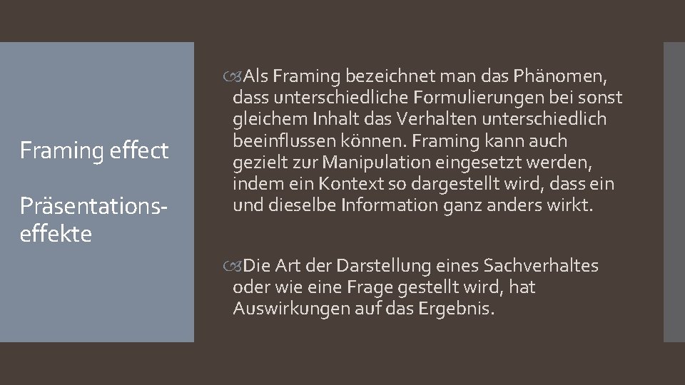 Framing effect Präsentationseffekte Als Framing bezeichnet man das Phänomen, dass unterschiedliche Formulierungen bei sonst