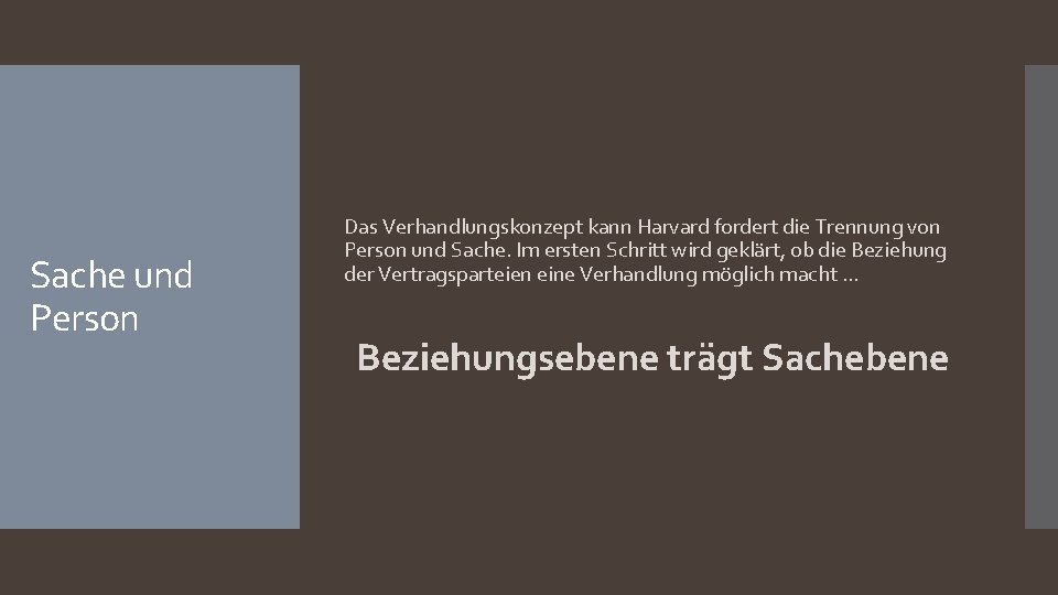 Sache und Person Das Verhandlungskonzept kann Harvard fordert die Trennung von Person und Sache.