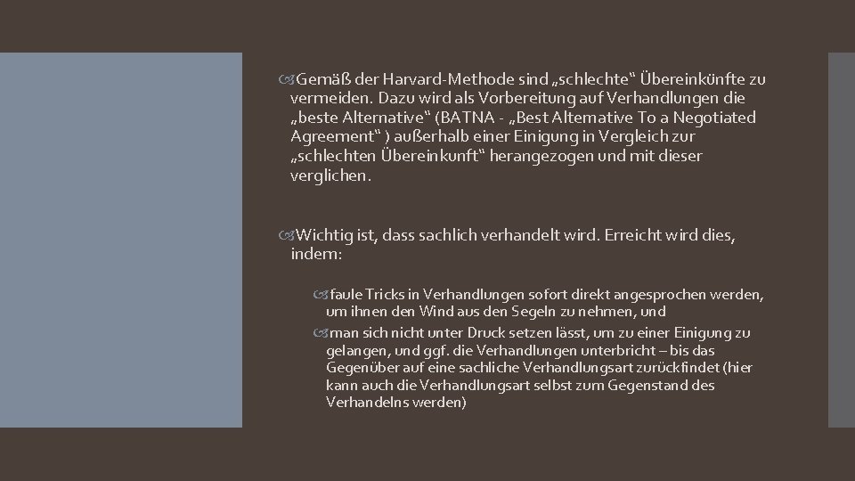  Gemäß der Harvard-Methode sind „schlechte“ Übereinkünfte zu vermeiden. Dazu wird als Vorbereitung auf