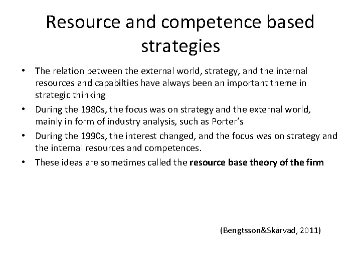 Resource and competence based strategies • The relation between the external world, strategy, and