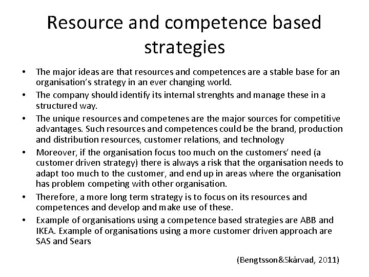 Resource and competence based strategies • • • The major ideas are that resources