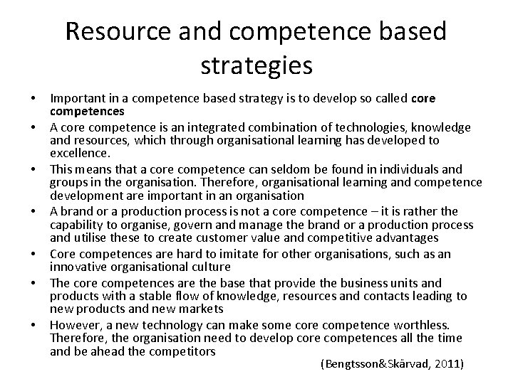 Resource and competence based strategies • • Important in a competence based strategy is