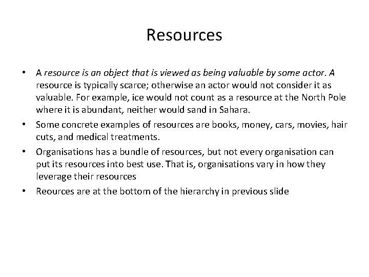 Resources • A resource is an object that is viewed as being valuable by