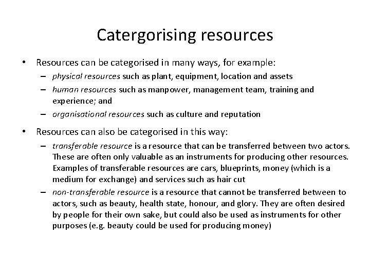 Catergorising resources • Resources can be categorised in many ways, for example: – physical