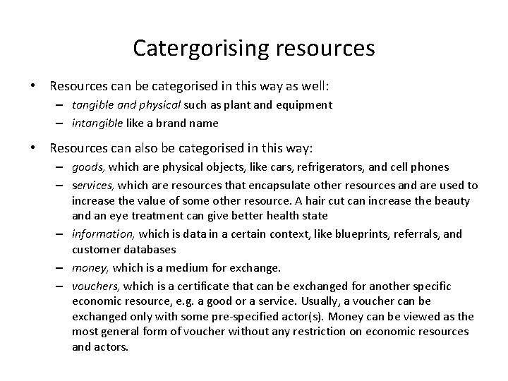 Catergorising resources • Resources can be categorised in this way as well: – tangible