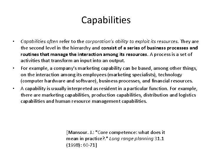 Capabilities • • • Capabilities often refer to the corporation’s ability to exploit its