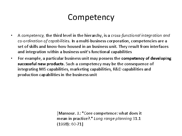 Competency • • A competency, the third level in the hierarchy, is a cross-functional