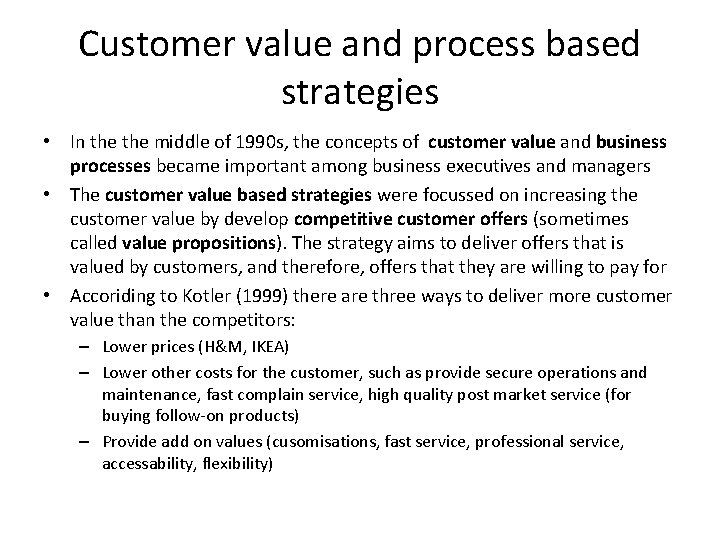 Customer value and process based strategies • In the middle of 1990 s, the