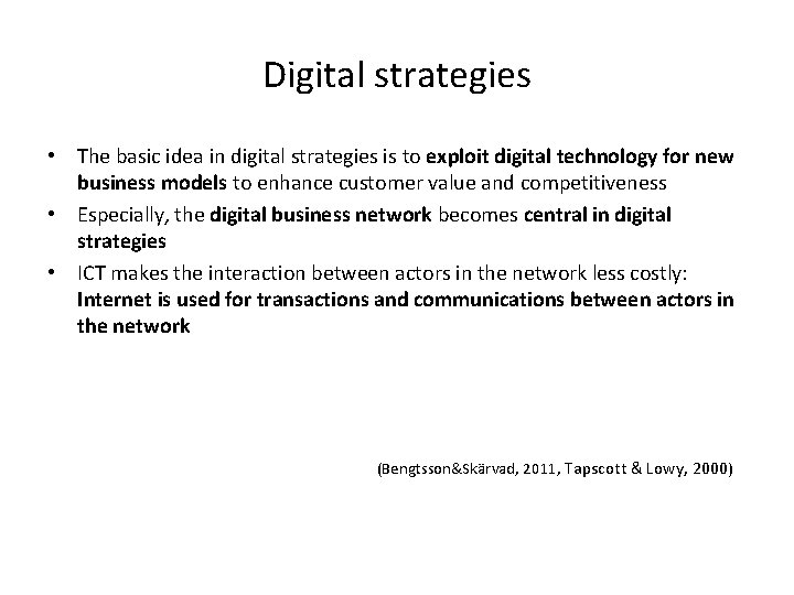 Digital strategies • The basic idea in digital strategies is to exploit digital technology