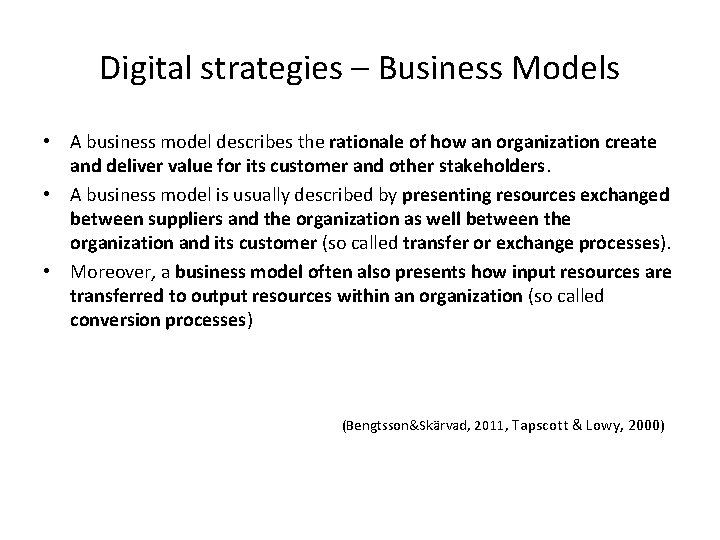 Digital strategies – Business Models • A business model describes the rationale of how