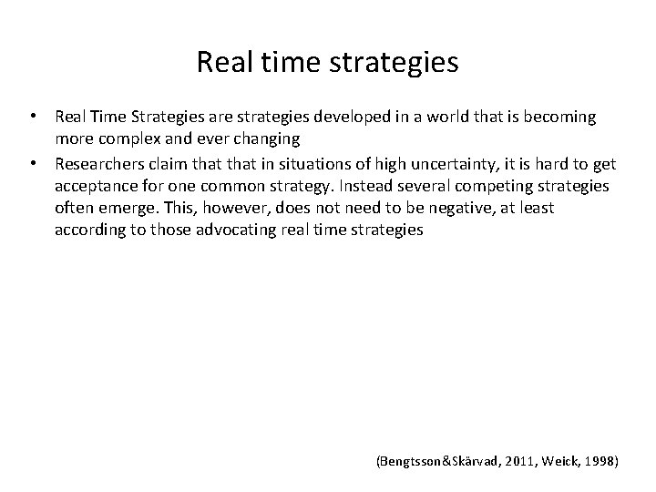 Real time strategies • Real Time Strategies are strategies developed in a world that