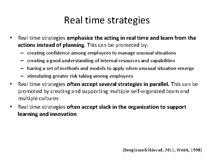 Real time strategies • Real time strategies emphasize the acting in real time and