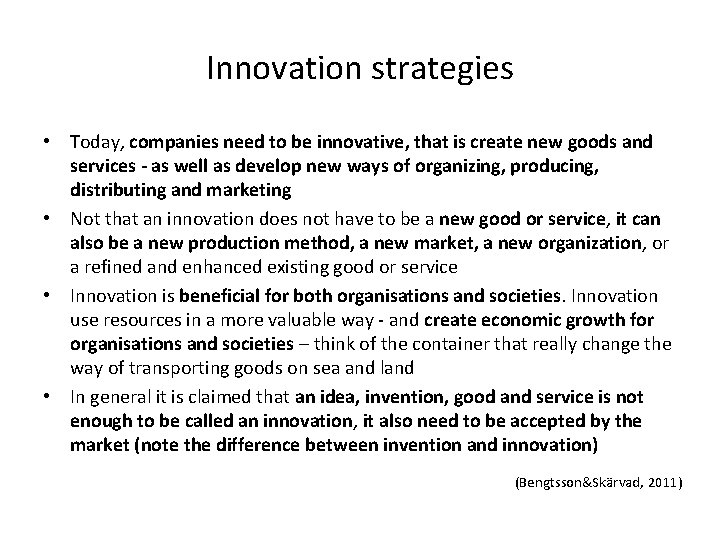 Innovation strategies • Today, companies need to be innovative, that is create new goods