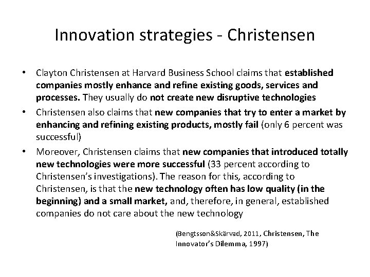 Innovation strategies - Christensen • Clayton Christensen at Harvard Business School claims that established