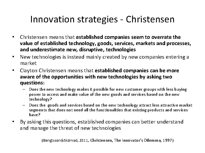 Innovation strategies - Christensen • Christensen means that established companies seem to overrate the