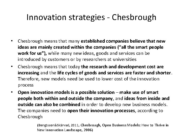 Innovation strategies - Chesbrough • Chesbrough means that many established companies believe that new
