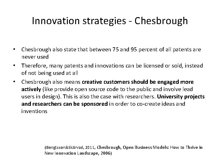 Innovation strategies - Chesbrough • Chesbrough also state that between 75 and 95 percent