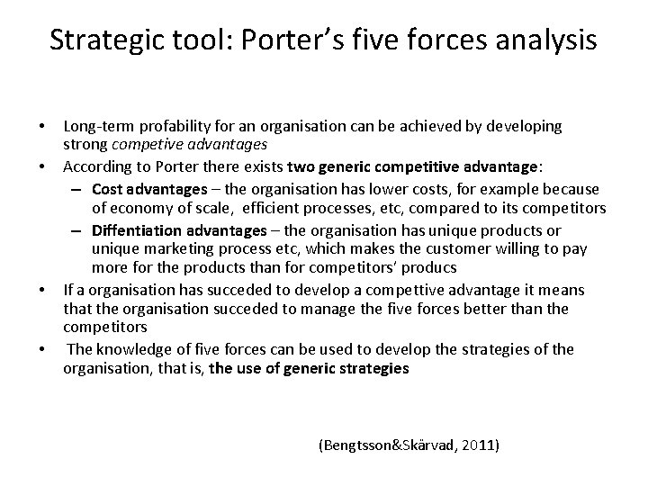 Strategic tool: Porter’s five forces analysis • • Long-term profability for an organisation can