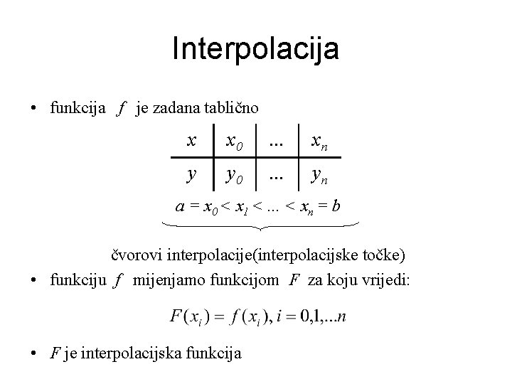 Interpolacija • funkcija f je zadana tablično x x 0 . . . xn