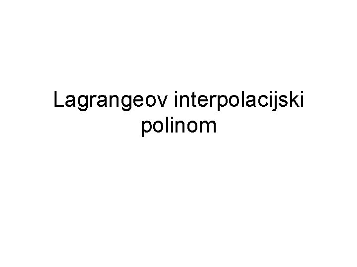 Lagrangeov interpolacijski polinom 