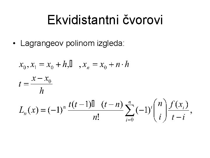 Ekvidistantni čvorovi • Lagrangeov polinom izgleda: 