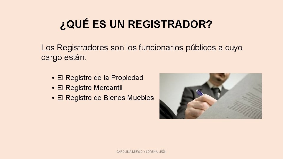 ¿QUÉ ES UN REGISTRADOR? Los Registradores son los funcionarios públicos a cuyo cargo están: ¿QUÉ ES UN REGISTRADOR? Los Registradores son los funcionarios públicos a cuyo cargo están: