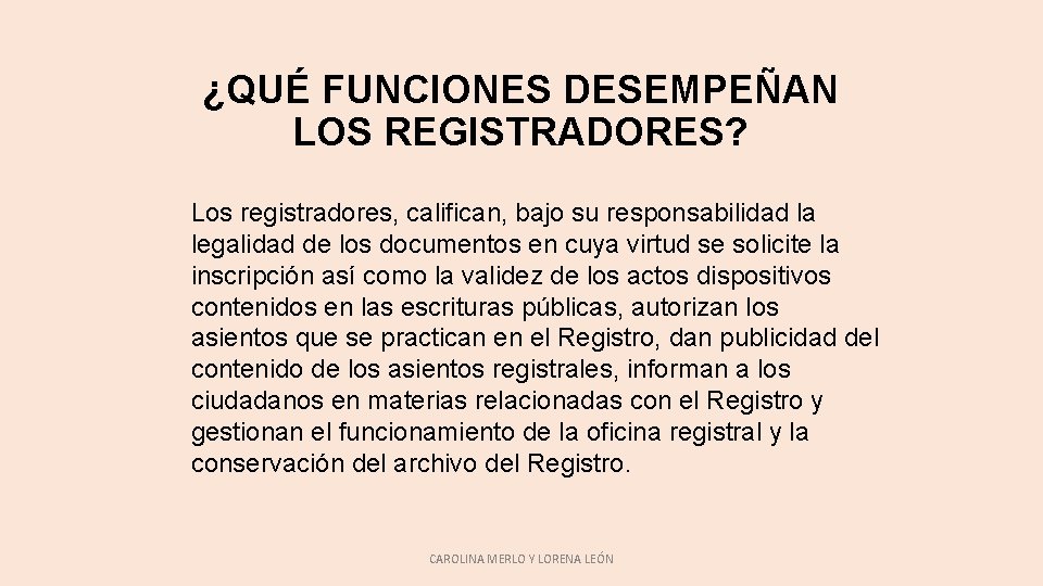 ¿QUÉ FUNCIONES DESEMPEÑAN LOS REGISTRADORES? Los registradores, califican, bajo su responsabilidad la legalidad de ¿QUÉ FUNCIONES DESEMPEÑAN LOS REGISTRADORES? Los registradores, califican, bajo su responsabilidad la legalidad de