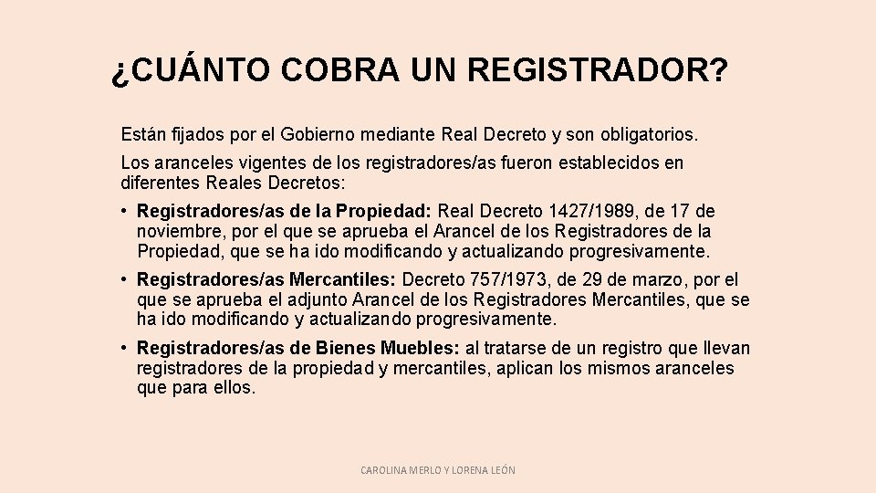 ¿CUÁNTO COBRA UN REGISTRADOR? Están fijados por el Gobierno mediante Real Decreto y son ¿CUÁNTO COBRA UN REGISTRADOR? Están fijados por el Gobierno mediante Real Decreto y son