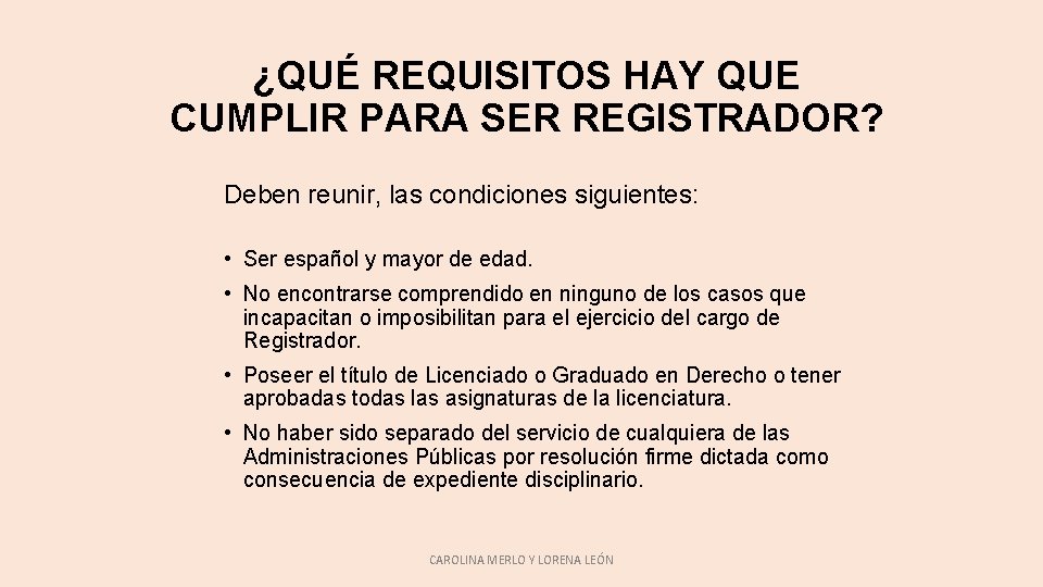 ¿QUÉ REQUISITOS HAY QUE CUMPLIR PARA SER REGISTRADOR? Deben reunir, las condiciones siguientes: • ¿QUÉ REQUISITOS HAY QUE CUMPLIR PARA SER REGISTRADOR? Deben reunir, las condiciones siguientes: •