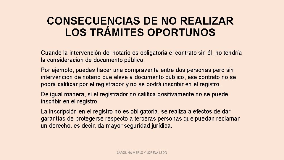 CONSECUENCIAS DE NO REALIZAR LOS TRÁMITES OPORTUNOS Cuando la intervención del notario es obligatoria CONSECUENCIAS DE NO REALIZAR LOS TRÁMITES OPORTUNOS Cuando la intervención del notario es obligatoria