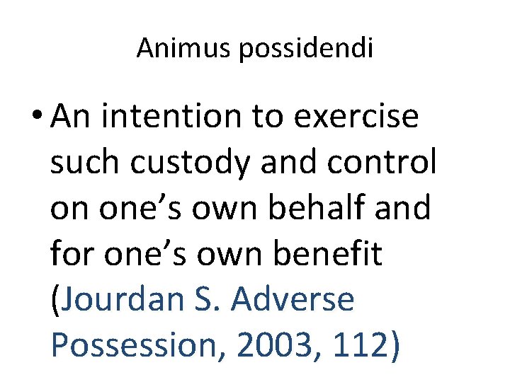 Animus possidendi • An intention to exercise such custody and control on one’s own